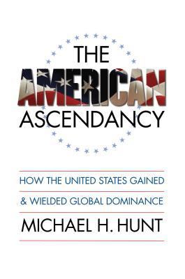 The American Ascendancy: How the United States ... 0807830909 Book Cover