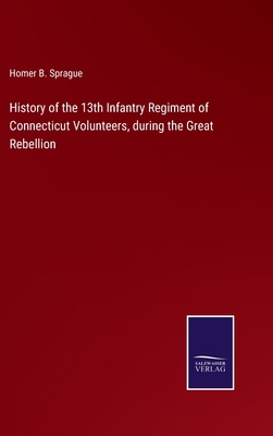 History of the 13th Infantry Regiment of Connec... 3752531495 Book Cover