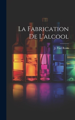La Fabrication De L'alcool [French] 1019644796 Book Cover