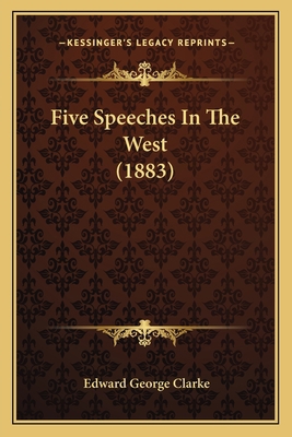 Five Speeches In The West (1883) 1166013820 Book Cover