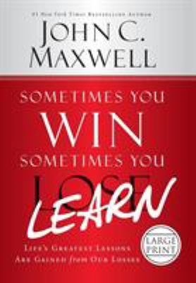 Sometimes You Win--Sometimes You Learn: Life's ... [Large Print] 1455576115 Book Cover