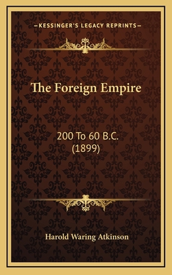 The Foreign Empire: 200 To 60 B.C. (1899) 1167071891 Book Cover