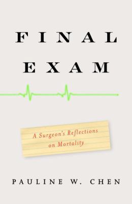 Final Exam: A Surgeon's Reflections on Mortality 0307263533 Book Cover