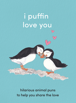 I Puffin Love You: Hilarious Animal Puns to Hel... 0008455546 Book Cover