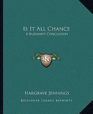 Is It All Chance: A Buddhist Conclusion 1162838531 Book Cover