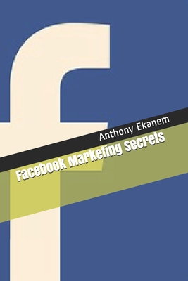 Facebook Marketing Secrets 1508965846 Book Cover