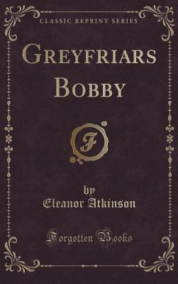 Greyfriars Bobby (Classic Reprint) 1334998035 Book Cover