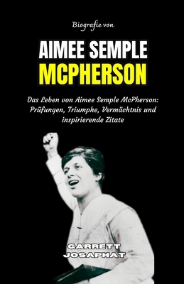 Biografie Von Aimee Semple McPherson: Das Leben... [German] B0FWKQ5P5C Book Cover