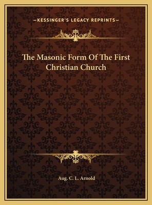 The Masonic Form Of The First Christian Church 1169432735 Book Cover