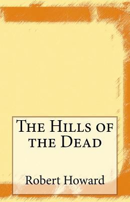 The Hills of the Dead 1500953466 Book Cover