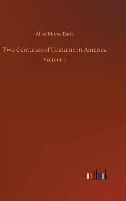 Two Centuries of Costume in America 3734054850 Book Cover