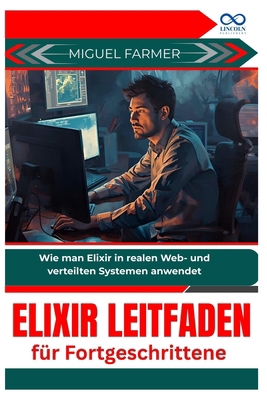 Elixir Leitfaden für Fortgeschrittene: Wie man ... [German] B0GBTNPTLT Book Cover