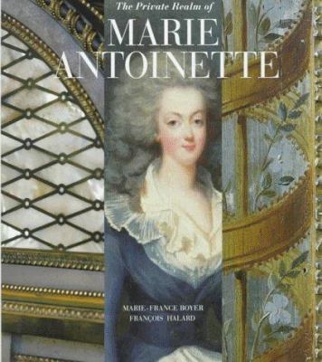 The Private Realm of Marie Antoinette book by Marie-France Boyer