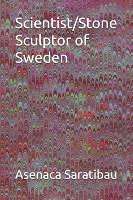 Scientist/Stone Sculptor of Sweden B0D9QW23NV Book Cover