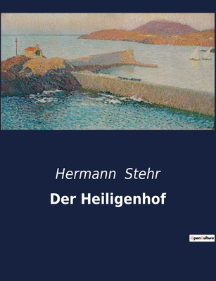 Der Heiligenhof: Ein ländliches Drama zwischen ... [German] B0BR6BW37Y Book Cover