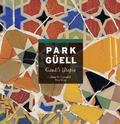 Park Guell: Gaudi's Utopia 8484781178 Book Cover