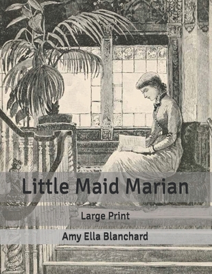 Little Maid Marian: Large Print B085HLXGD8 Book Cover