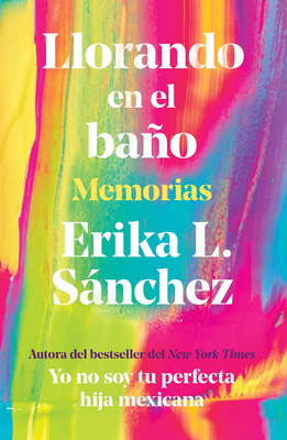 Llorando En El Baño: Memorias / Crying in the B... [Spanish] 0593314735 Book Cover