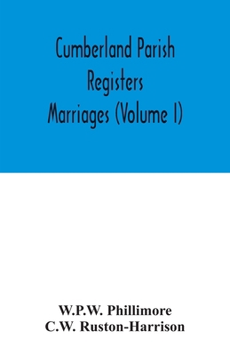Cumberland parish registers. Marriages (Volume I) 9354031609 Book Cover