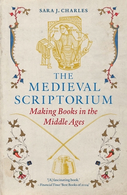 The Medieval Scriptorium: Making Books in the M... 1836391064 Book Cover