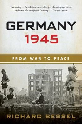 Germany 1945: From War to Peace 0060540370 Book Cover