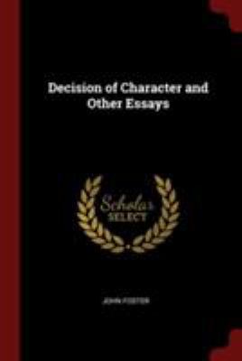 Decision of Character and Other Essays 1376089025 Book Cover