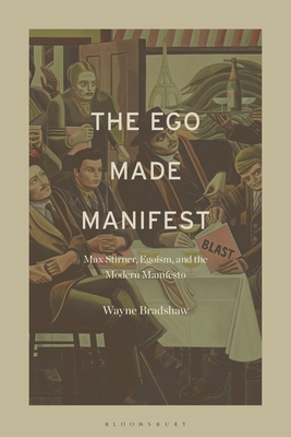 The Ego Made Manifest: Max Stirner, Egoism, and... B0D2BH3R9Y Book Cover