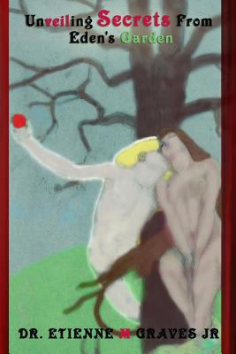 Unveiling Secrets From Eden's Garden 1945698543 Book Cover