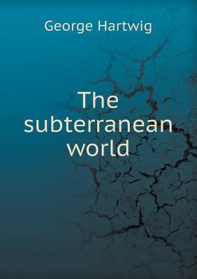 The Subterranean World 5518434200 Book Cover