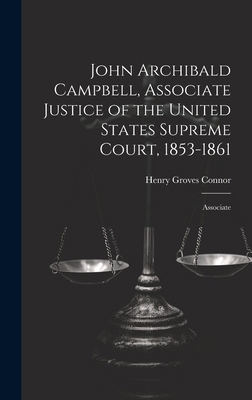 John Archibald Campbell, Associate Justice of t... 1020865229 Book Cover