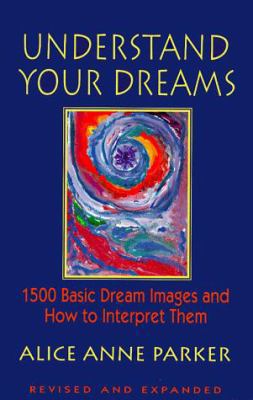 Understand Your Dreams: 1500 Basic Dream Images... 0915811596 Book Cover