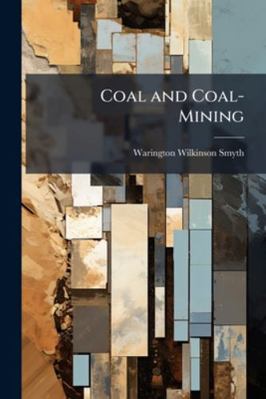 Coal and Coal-Mining 1144864720 Book Cover
