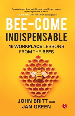 Bee-come Indispensable: 15 Workplace Lessons fr... 9357027319 Book Cover