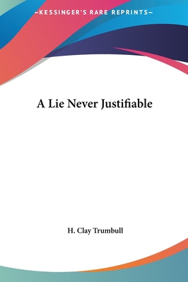 A Lie Never Justifiable 1161417788 Book Cover