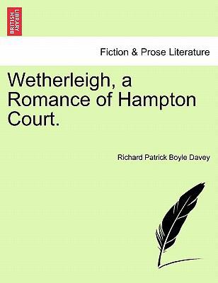 Wetherleigh, a Romance of Hampton Court. 1241574553 Book Cover