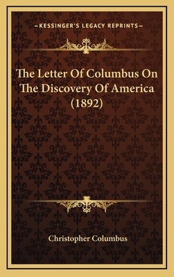 The Letter Of Columbus On The Discovery Of Amer... 1169085113 Book Cover