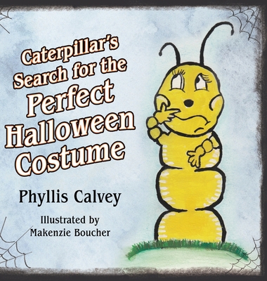 Caterpillar's Search for the Perfect Halloween ... 1952521858 Book Cover