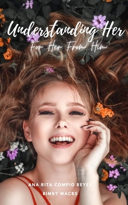 Understanding Her: From Him To Her 6214704632 Book Cover
