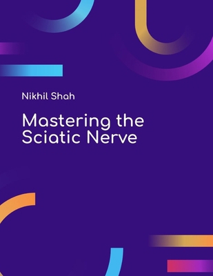 Mastering the Sciatic Nerve B0DPVQL6LZ Book Cover