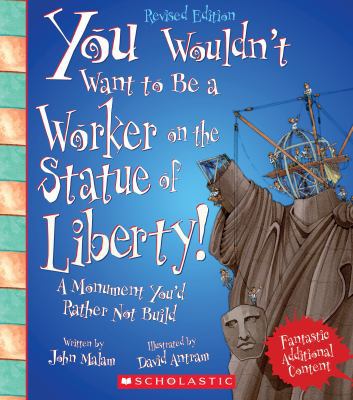 You Wouldn't Want to Be a Worker on the Statue ... 0531238334 Book Cover