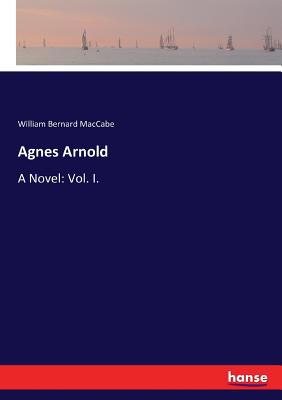 Agnes Arnold: A Novel: Vol. I. 3337051723 Book Cover