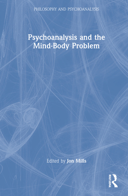 Psychoanalysis and the Mind-Body Problem 0367548283 Book Cover