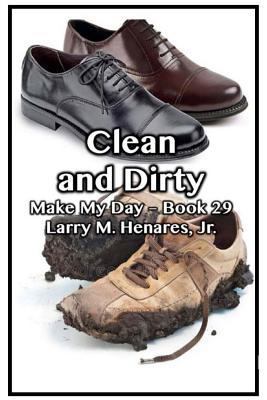 Clean and Dirty: Make My Day Book 29 1985825201 Book Cover