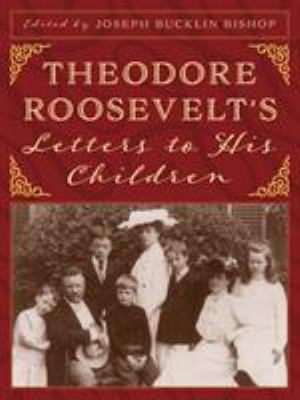 Theodore Roosevelt's Letters to His Children 1493040456 Book Cover