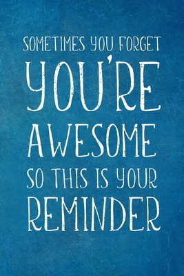 Sometimes You Forget You're Awesome: Appreciati... 1672462533 Book Cover