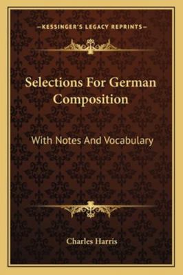 Selections For German Composition: With Notes A... 1163260673 Book Cover
