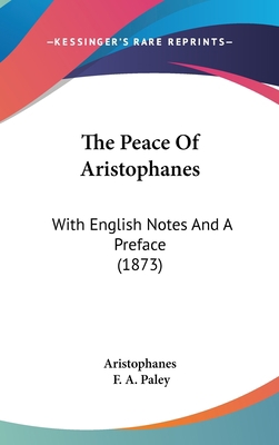 The Peace of Aristophanes: With English Notes a... 1120353262 Book Cover