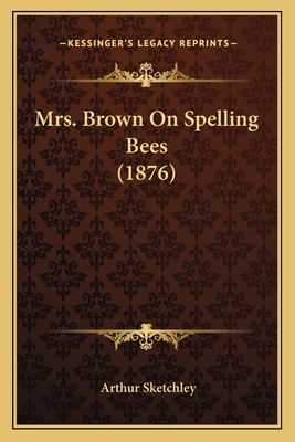 Mrs. Brown On Spelling Bees (1876) 1164855697 Book Cover