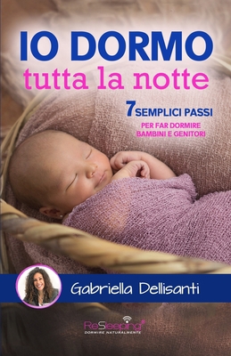 Io dormo tutta la notte: 7 semplici passi per f... [Italian] B08F7MTTKJ Book Cover