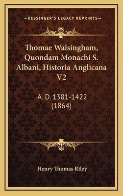 Thomae Walsingham, Quondam Monachi S. Albani, H... 1167975561 Book Cover